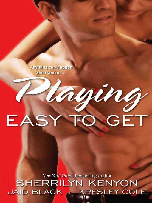 Title details for Playing Easy to Get by Kresley Cole - Available